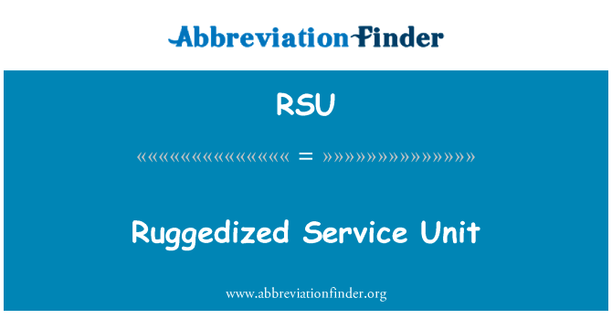 Ruggedized Service Unit的定义