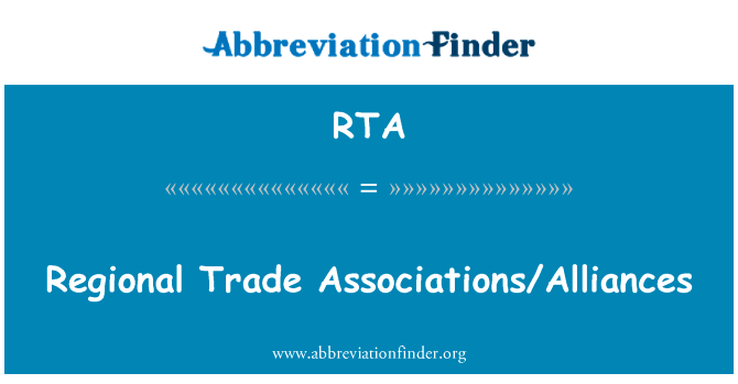 区域贸易协会联盟英文定义是Regional Trade AssociationsAlliances,首字母缩写定义是RTA