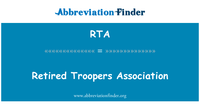 退役的士兵协会英文定义是Retired Troopers Association,首字母缩写定义是RTA
