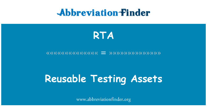 可重用的测试资产英文定义是Reusable Testing Assets,首字母缩写定义是RTA