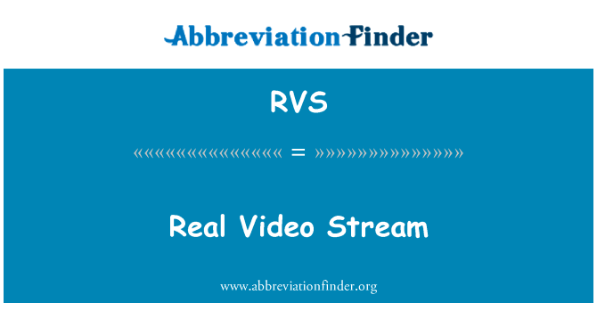 实时视频流英文定义是Real Video Stream,首字母缩写定义是RVS