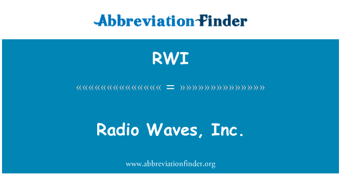 无线电波股份有限公司英文定义是Radio Waves, Inc.,首字母缩写定义是RWI