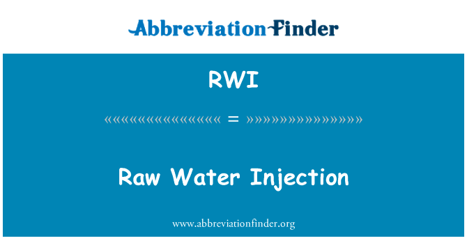 原水注入英文定义是Raw Water Injection,首字母缩写定义是RWI