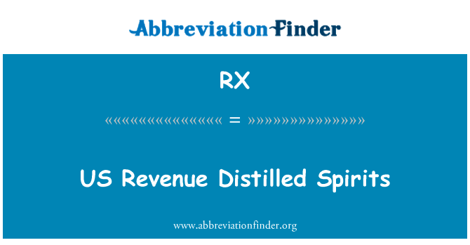 美国收入蒸馏酒英文定义是US Revenue Distilled Spirits,首字母缩写定义是RX