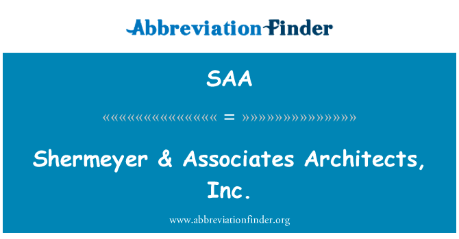 Shermeyer & 建筑师事务所有限公司英文定义是Shermeyer & Associates Architects, Inc.,首字母缩写定义是SAA