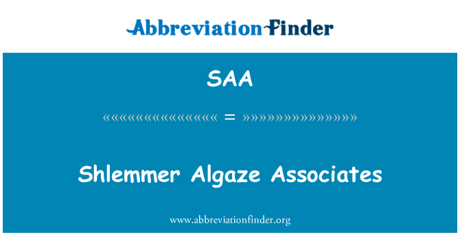 Shlemmer 阿尔加兹同伙英文定义是Shlemmer Algaze Associates,首字母缩写定义是SAA
