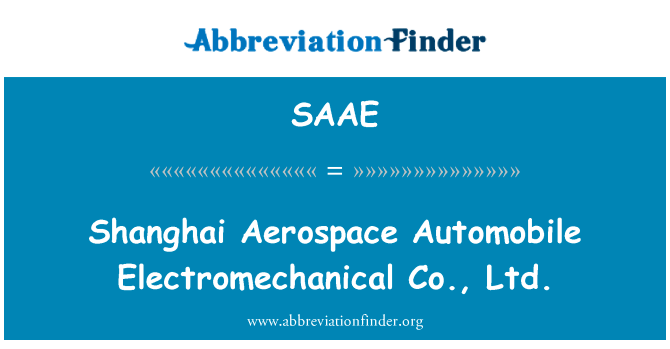 Shanghai Aerospace Automobile Electromechanical Co., Ltd.的定义