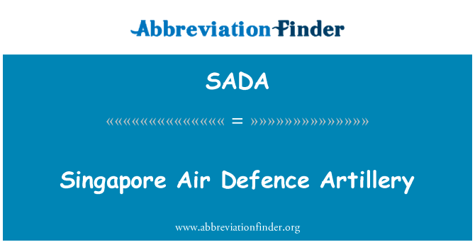 新加坡防空炮兵英文定义是Singapore Air Defence Artillery,首字母缩写定义是SADA