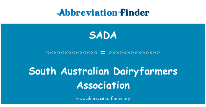 南澳大利亚 Dairyfarmers 协会英文定义是South Australian Dairyfarmers Association,首字母缩写定义是SADA
