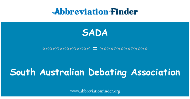 南澳大利亚的辩论协会英文定义是South Australian Debating Association,首字母缩写定义是SADA