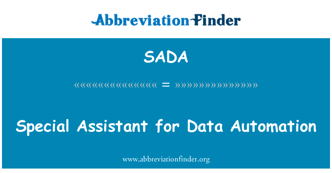 负责数据自动化的特别助理英文定义是Special Assistant for Data Automation,首字母缩写定义是SADA