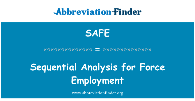 序贯分析就业英文定义是Sequential Analysis for Force Employment,首字母缩写定义是SAFE