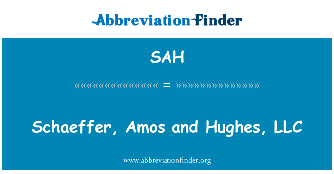 薛华，阿莫斯和休斯，LLC英文定义是Schaeffer, Amos and Hughes, LLC,首字母缩写定义是SAH