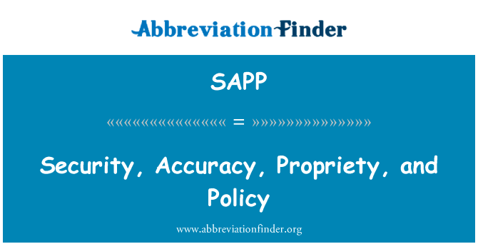 安全、 精度、 礼仪和政策英文定义是Security, Accuracy, Propriety, and Policy,首字母缩写定义是SAPP