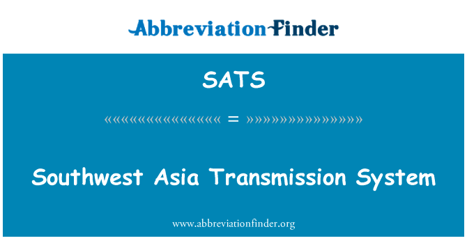 亚洲西南部传输系统英文定义是Southwest Asia Transmission System,首字母缩写定义是SATS