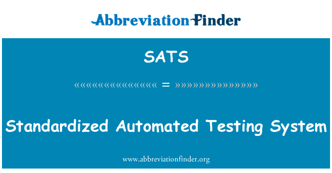 标准化的自动测试系统英文定义是Standardized Automated Testing System,首字母缩写定义是SATS