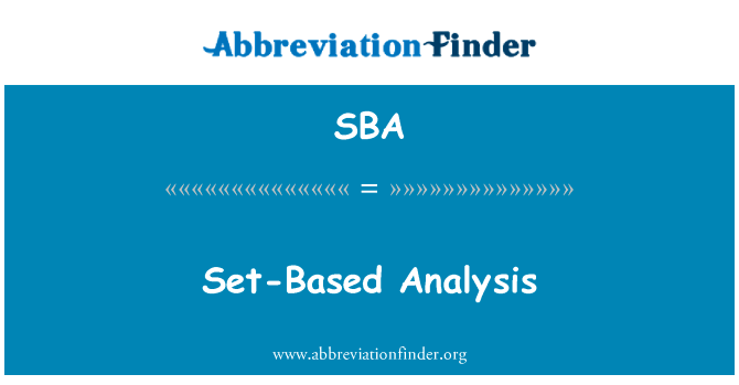 基于集的分析英文定义是Set-Based Analysis,首字母缩写定义是SBA