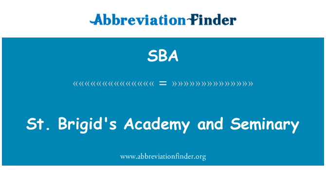 圣布丽吉德学院和神学院英文定义是St. Brigid's Academy and Seminary,首字母缩写定义是SBA