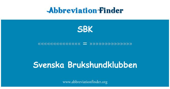 瑞典 Brukshundklubben英文定义是Svenska Brukshundklubben,首字母缩写定义是SBK