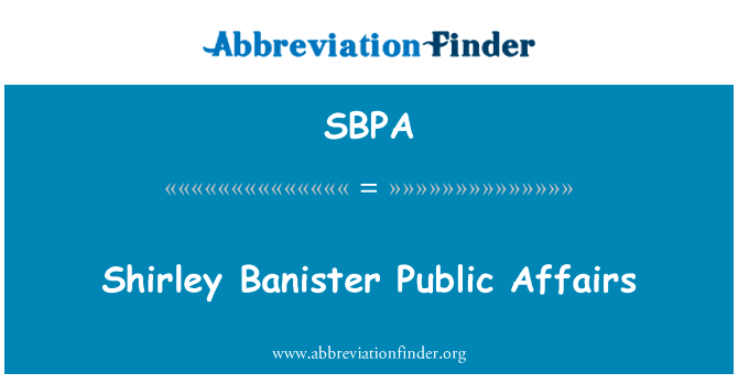 雪莉栏杆公共事务英文定义是Shirley Banister Public Affairs,首字母缩写定义是SBPA