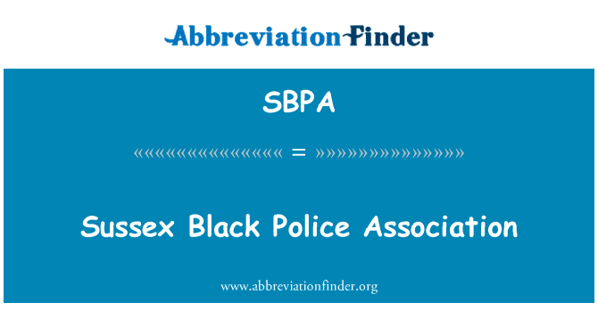 苏塞克斯黑警察协会英文定义是Sussex Black Police Association,首字母缩写定义是SBPA