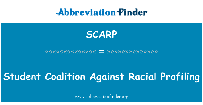 反对种族貌相学生联盟英文定义是Student Coalition Against Racial Profiling,首字母缩写定义是SCARP