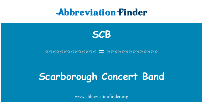 斯卡伯勒音乐会乐队英文定义是Scarborough Concert Band,首字母缩写定义是SCB