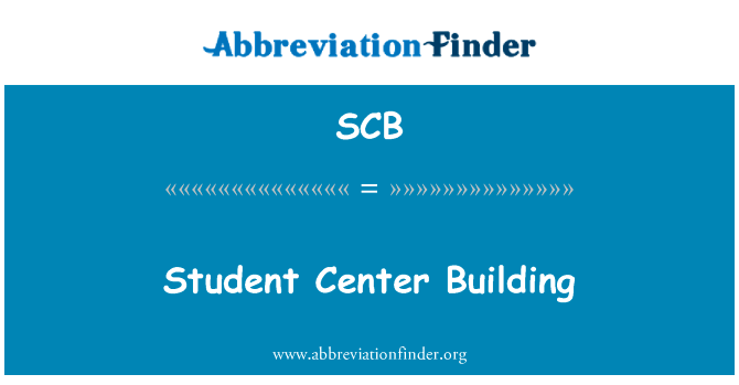 学生中心大楼英文定义是Student Center Building,首字母缩写定义是SCB
