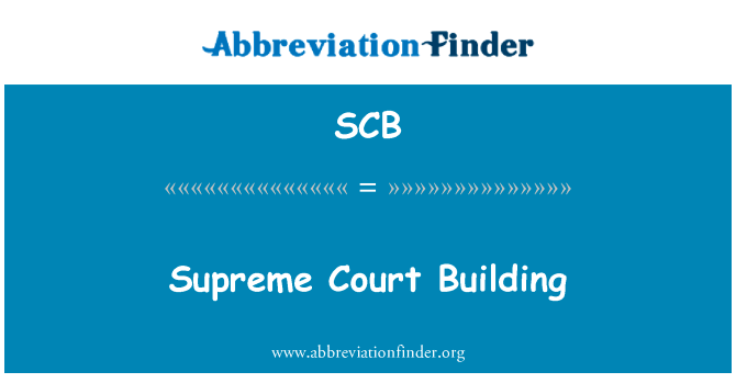 最高法院大楼英文定义是Supreme Court Building,首字母缩写定义是SCB