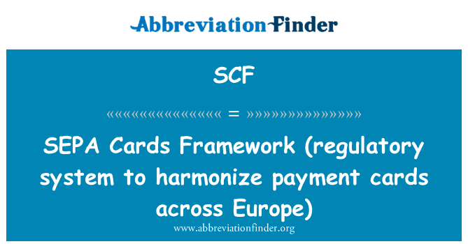 国家环保总局卡框架 （监管系统，整个欧洲统一支付卡）英文定义是SEPA Cards Framework (regulatory system to harmonize payment cards across Europe),首字母缩写定义是SCF
