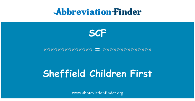 谢菲尔德儿童第一英文定义是Sheffield Children First,首字母缩写定义是SCF