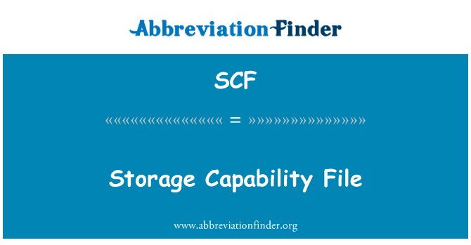 存储能力文件英文定义是Storage Capability File,首字母缩写定义是SCF