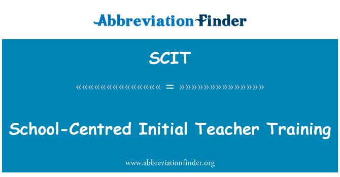以学校为中心的初始教师培训英文定义是School-Centred Initial Teacher Training,首字母缩写定义是SCIT