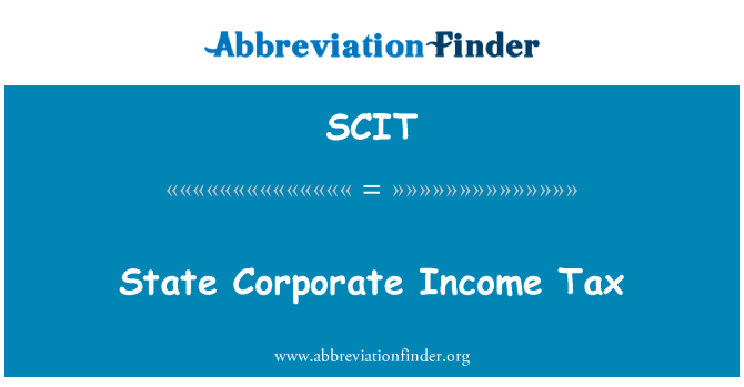国有企业所得税英文定义是State Corporate Income Tax,首字母缩写定义是SCIT