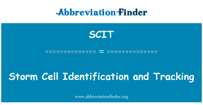 风暴细胞识别和跟踪英文定义是Storm Cell Identification and Tracking,首字母缩写定义是SCIT