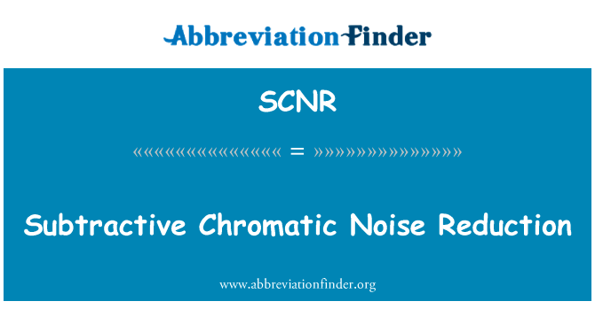 Subtractive Chromatic Noise Reduction的定义