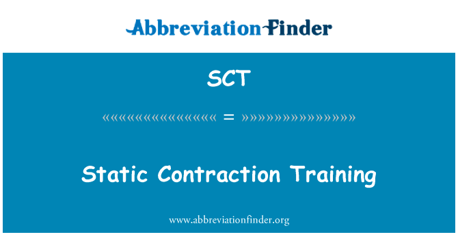 静力性收缩训练英文定义是Static Contraction Training,首字母缩写定义是SCT