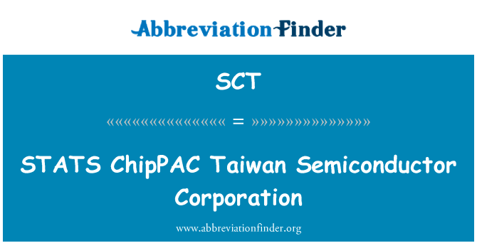 STATS ChipPAC 台湾半导体股份有限公司英文定义是STATS ChipPAC Taiwan Semiconductor Corporation,首字母缩写定义是SCT