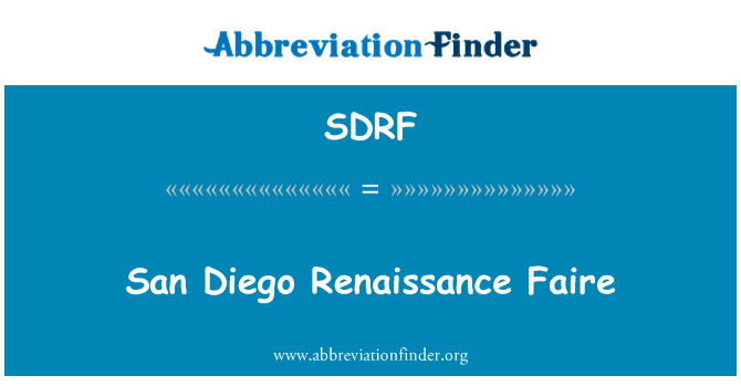 San Diego 文艺复兴英文定义是San Diego Renaissance Faire,首字母缩写定义是SDRF