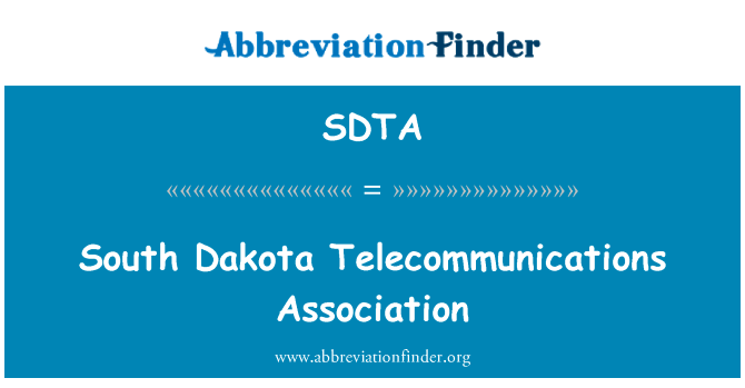 南达科塔州电信协会英文定义是South Dakota Telecommunications Association,首字母缩写定义是SDTA