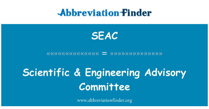 科学 & 工程咨询委员会英文定义是Scientific & Engineering Advisory Committee,首字母缩写定义是SEAC