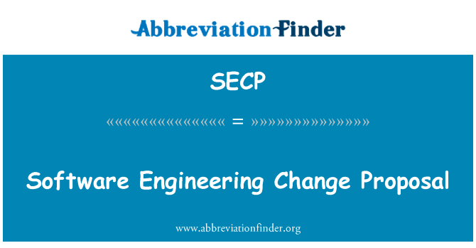 软件工程更改建议英文定义是Software Engineering Change Proposal,首字母缩写定义是SECP
