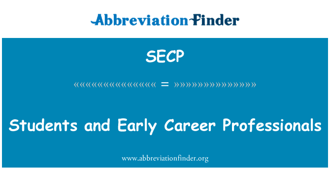 学生和专业人员的职业生涯早期英文定义是Students and Early Career Professionals,首字母缩写定义是SECP
