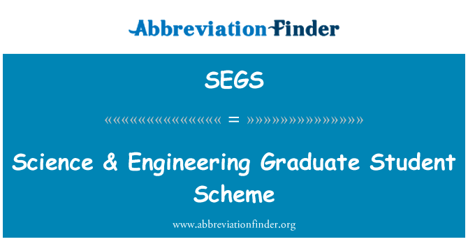 科学 & 工程研究生方案英文定义是Science & Engineering Graduate Student Scheme,首字母缩写定义是SEGS