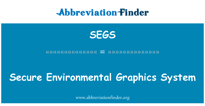 安全环境的图形系统英文定义是Secure Environmental Graphics System,首字母缩写定义是SEGS