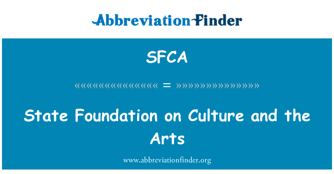文化和艺术基金会英文定义是State Foundation on Culture and the Arts,首字母缩写定义是SFCA