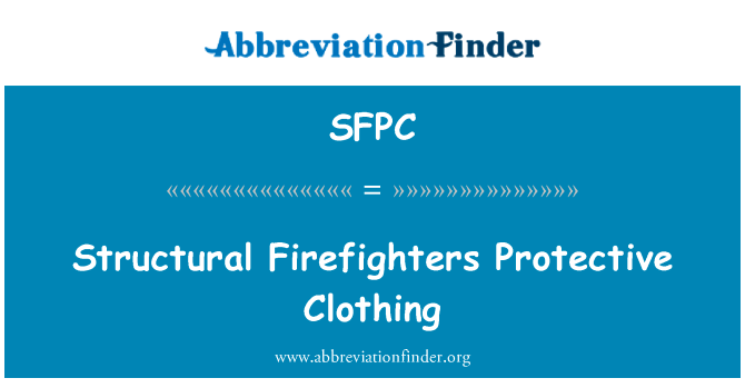 结构消防员防护服英文定义是Structural Firefighters Protective Clothing,首字母缩写定义是SFPC