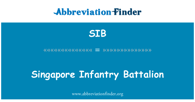 新加坡步兵营英文定义是Singapore Infantry Battalion,首字母缩写定义是SIB