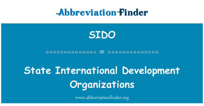 国家的国际发展组织英文定义是State International Development Organizations,首字母缩写定义是SIDO