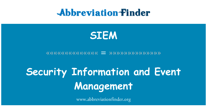 安全信息和事件管理英文定义是Security Information and Event Management,首字母缩写定义是SIEM